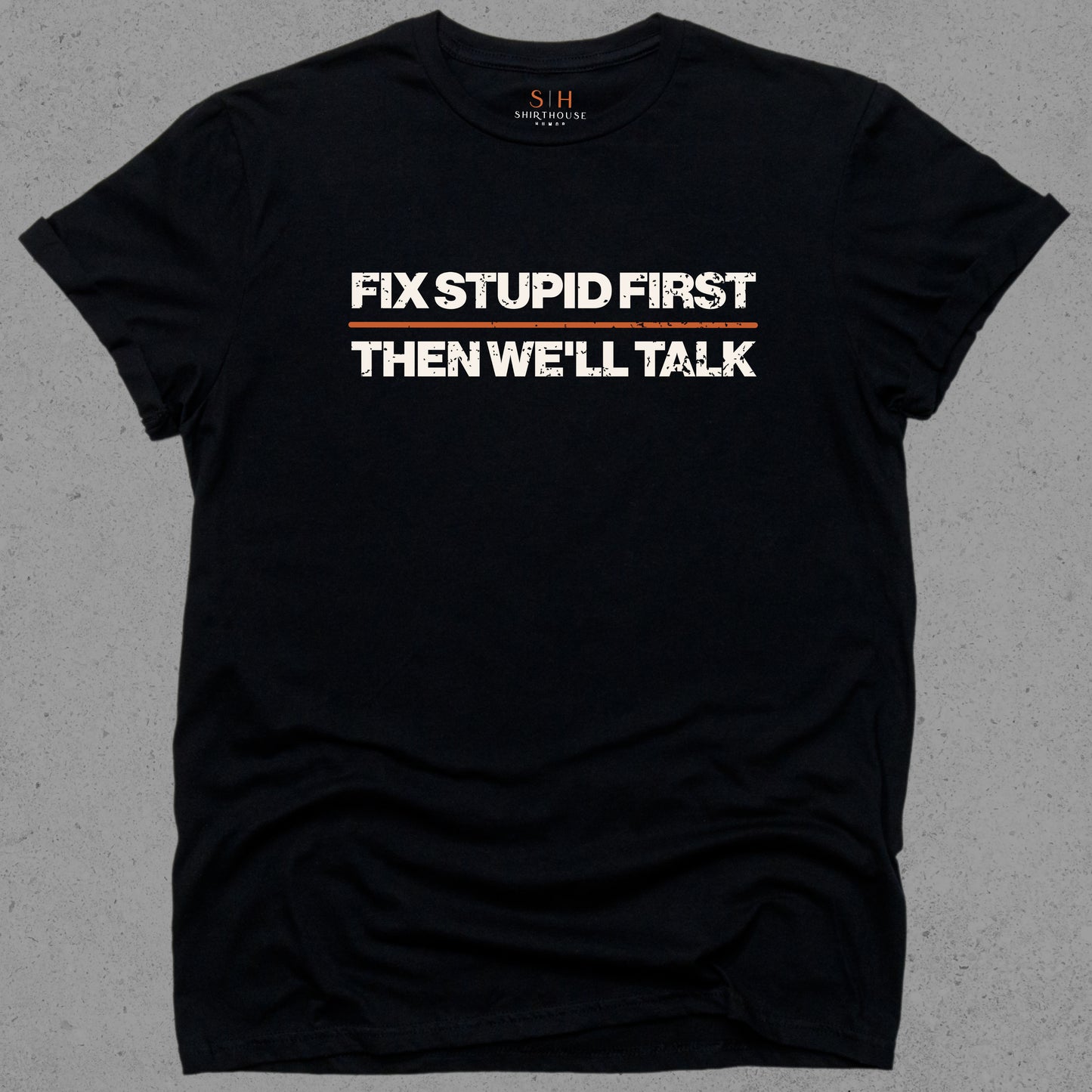 Fix Stupid First