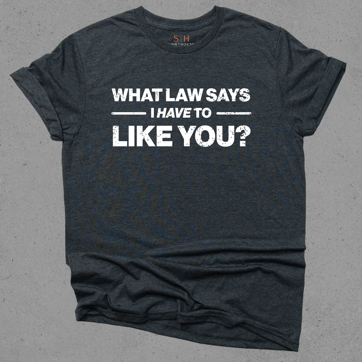 What Law Says I Have To Like You