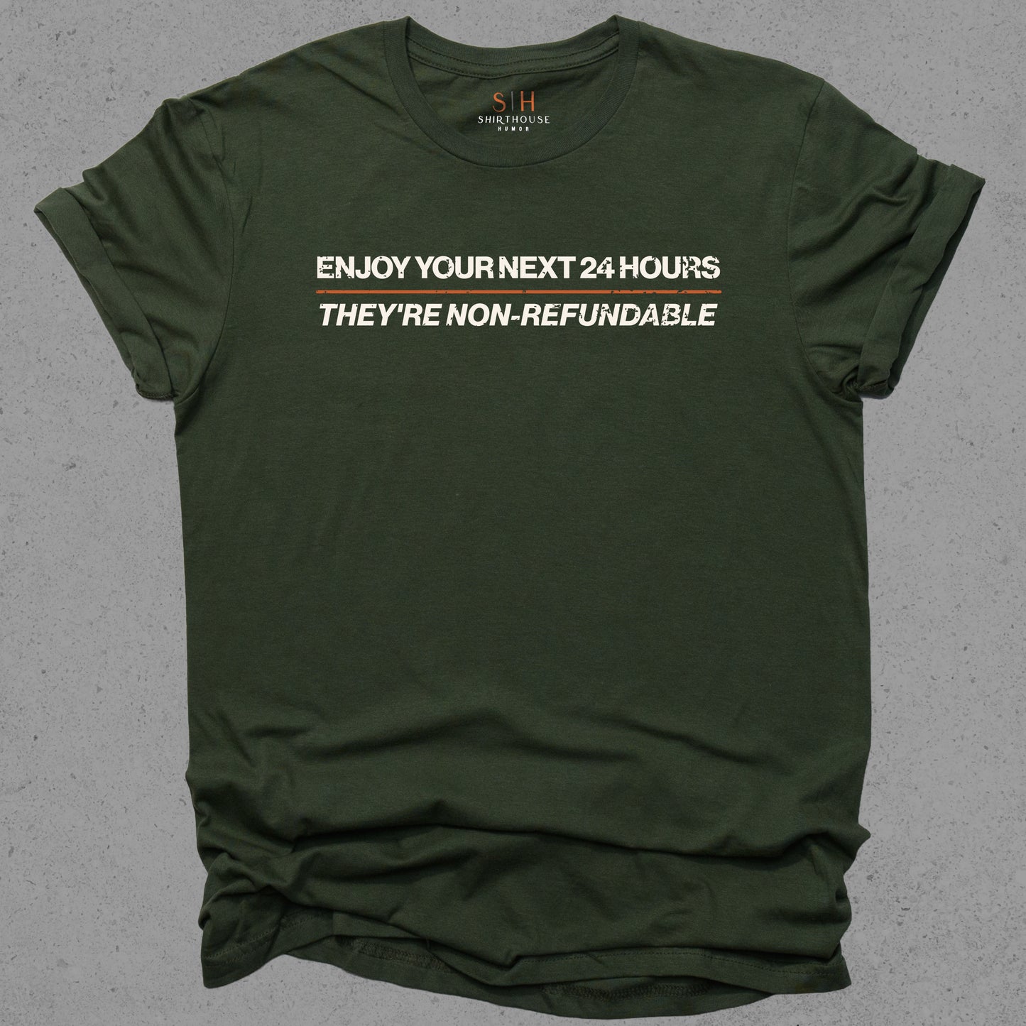 Enjoy Your Next 24 hours - They're Non-Refundable