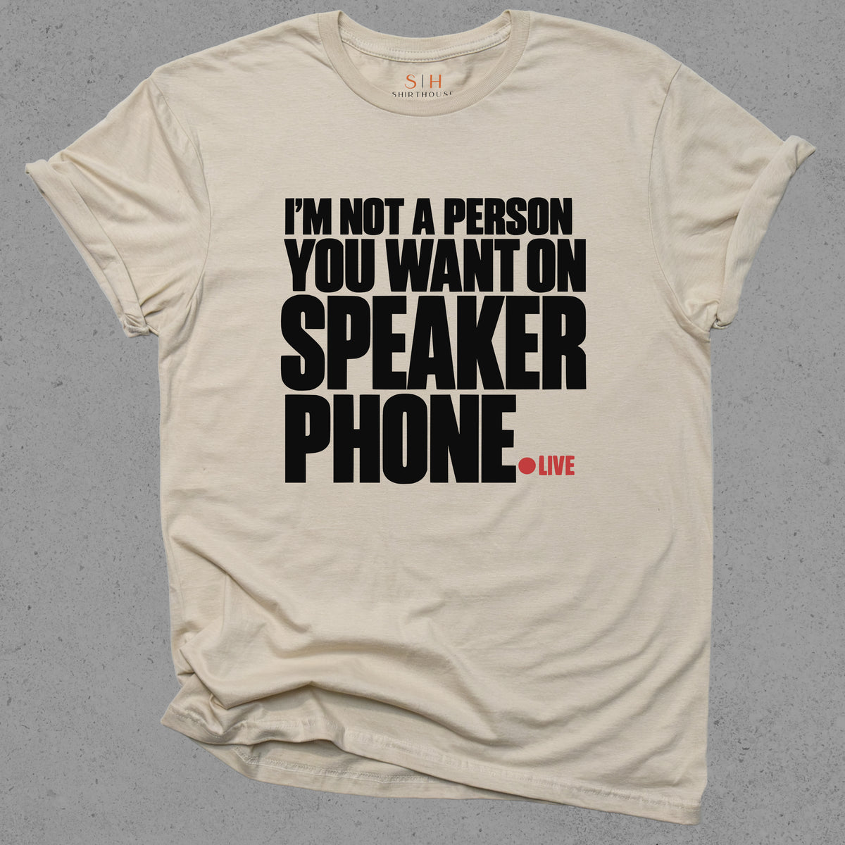 I'm Not A Person You Want On Speaker Phone