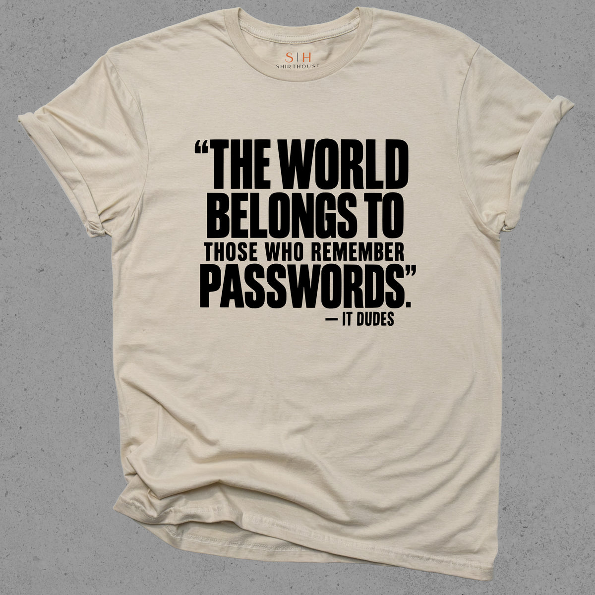 The world belongs to those who can remember passwords
