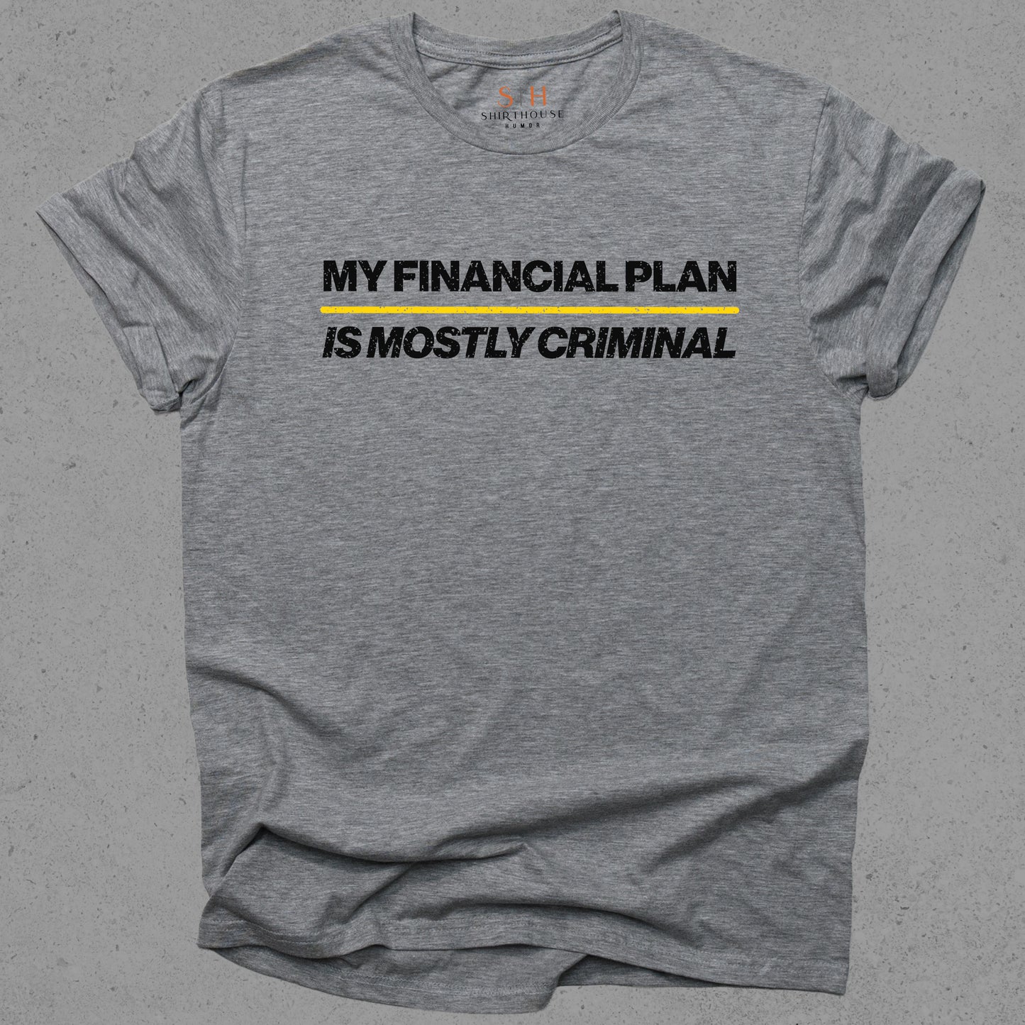 My financial Plan is mostly criminal