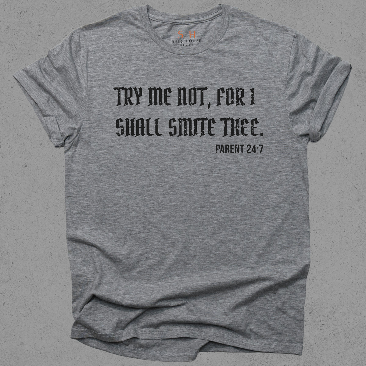 Try me not for I shall smite thee. Parent 24:7
