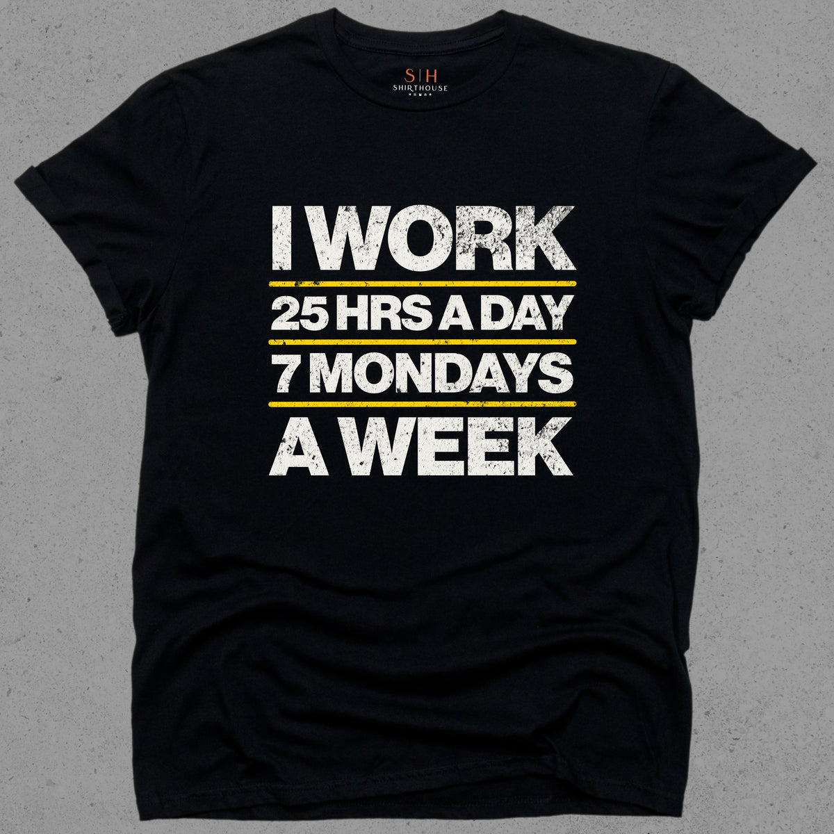 I Work 25 Hrs a Day