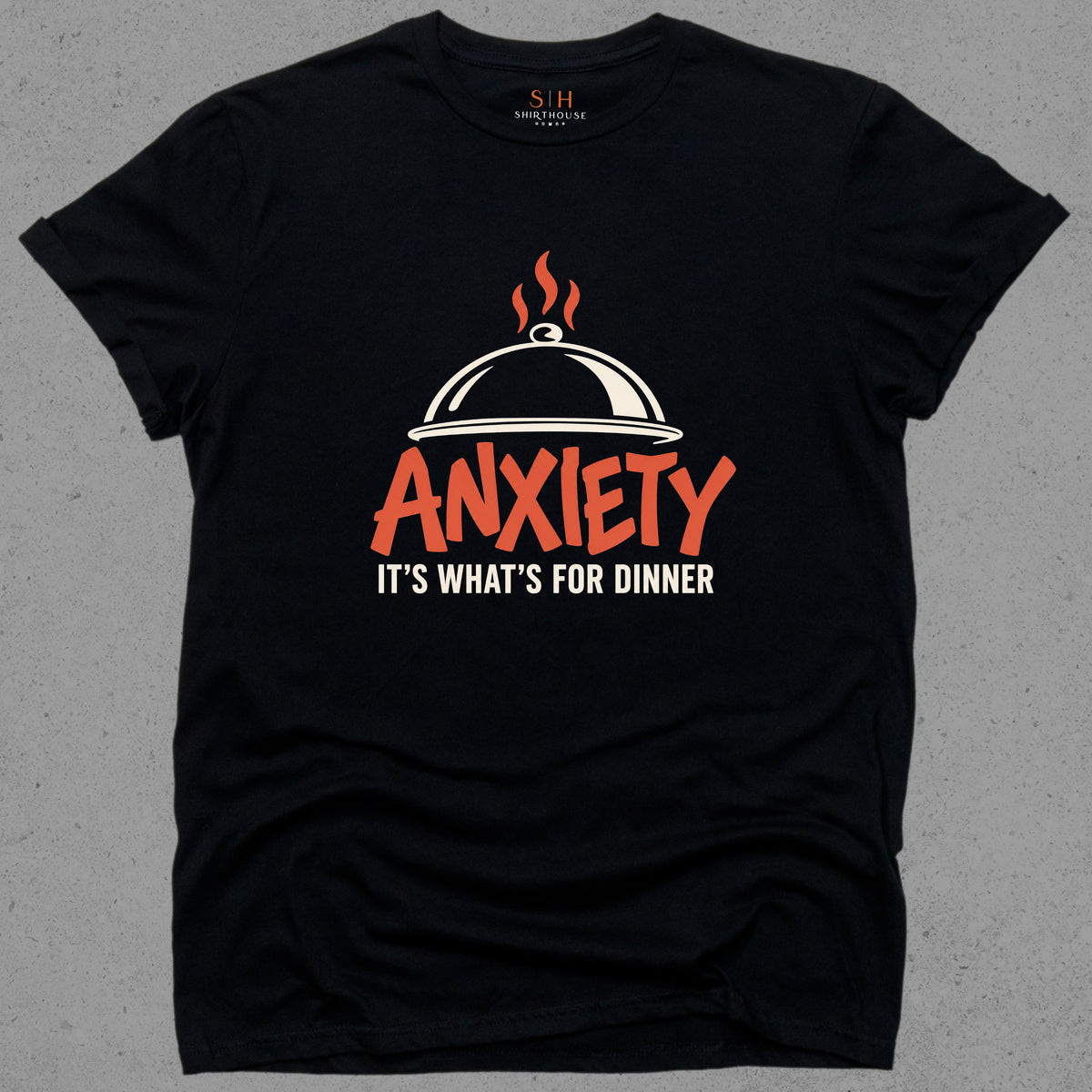 Anxiety It's What's For Dinner