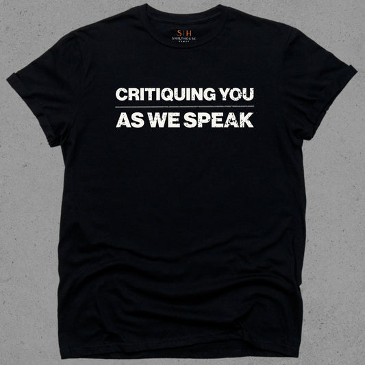 Critiquing you as we speak