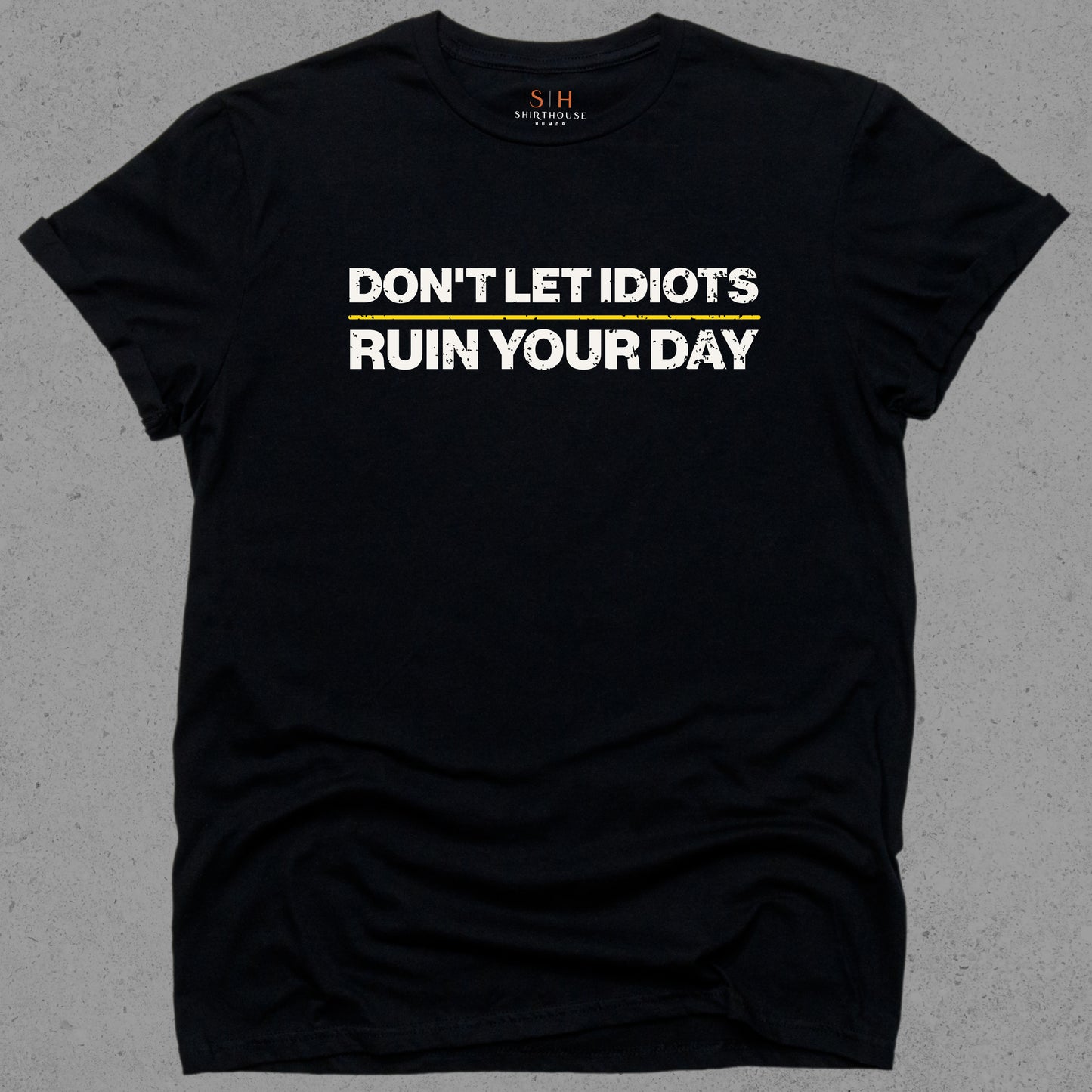 Don't Let Idiots Ruin Your Day