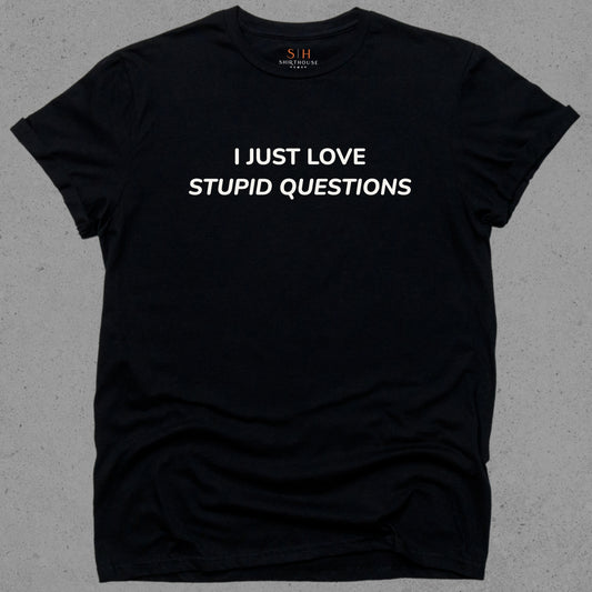 I Just Love Stupid Questions