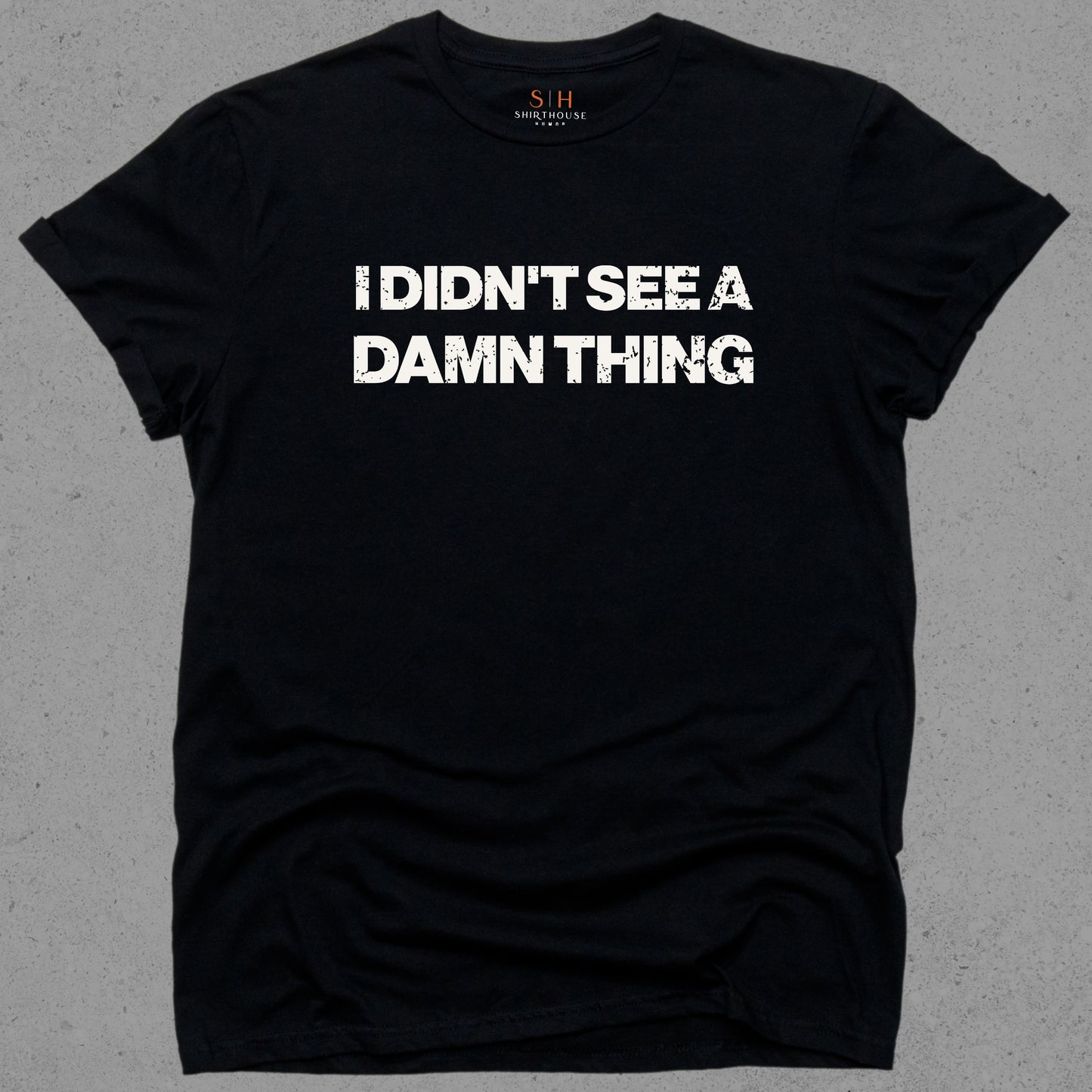 I Didn't See A Damn Thing
