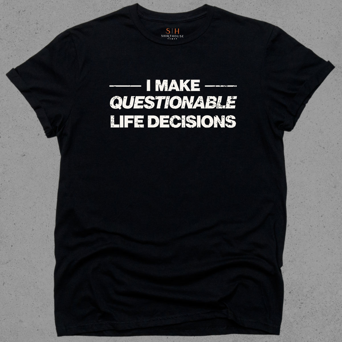 I Make Questionable Life Decisions