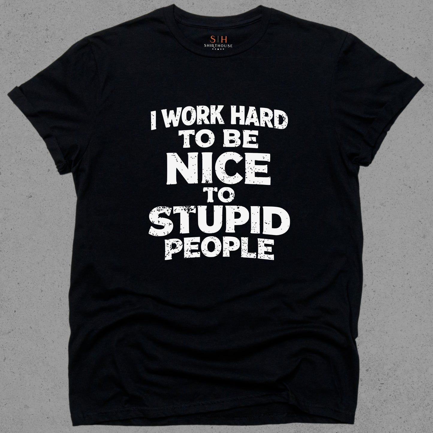 I Work Hard to Be Nice