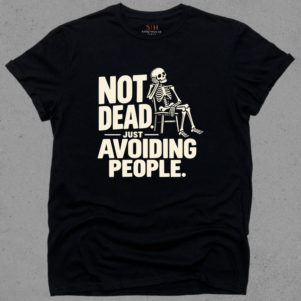 Not Dead Just Avoiding People