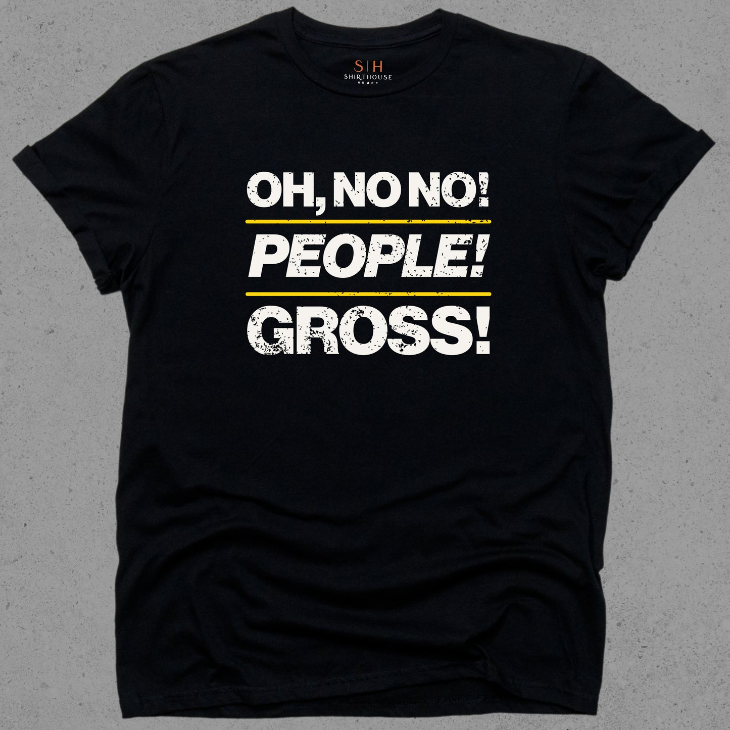 Oh no no people gross
