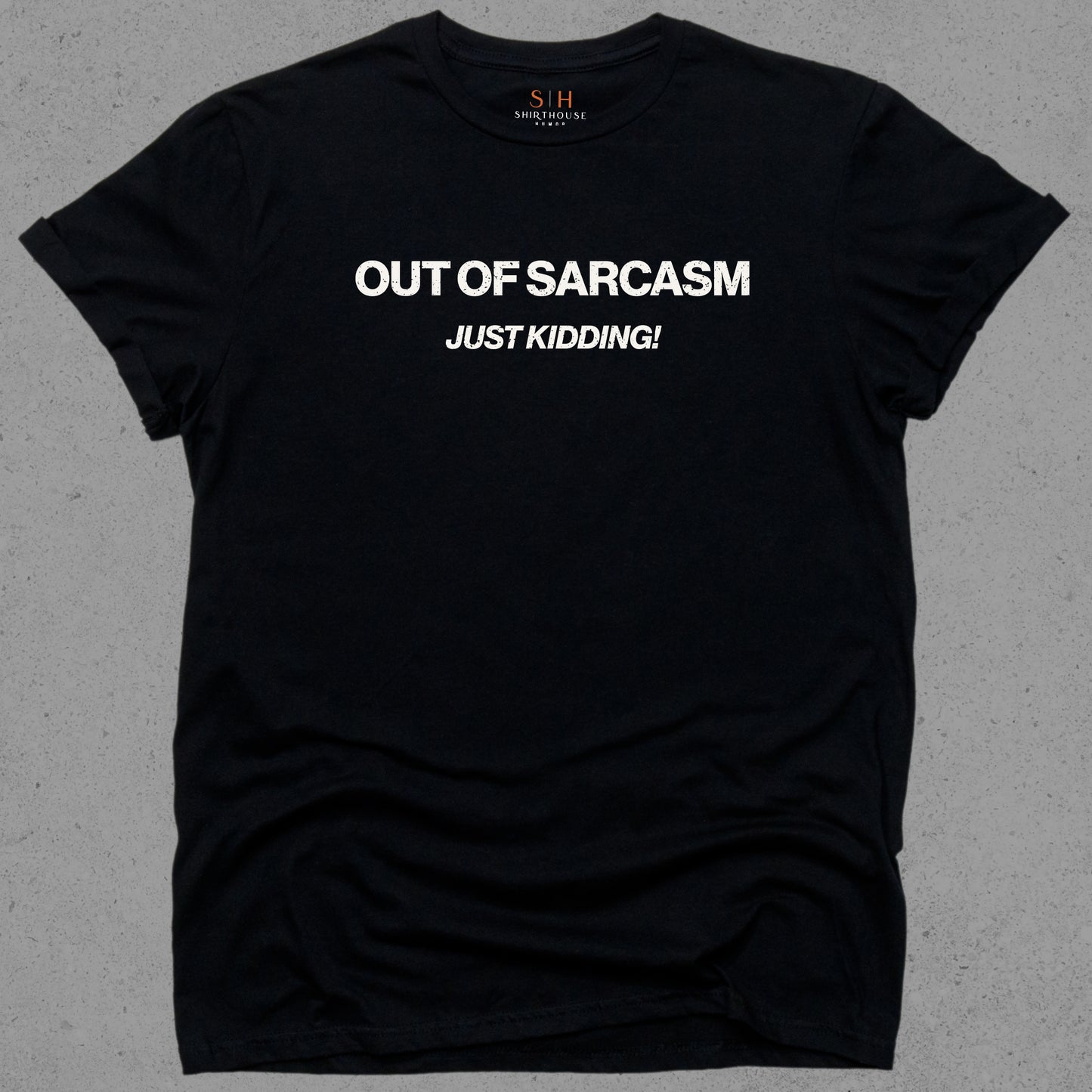 Out of Sarcasm Just Kidding
