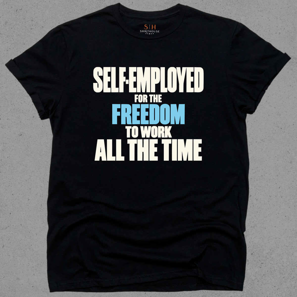 Self-Employed Freedom To Work All The Time