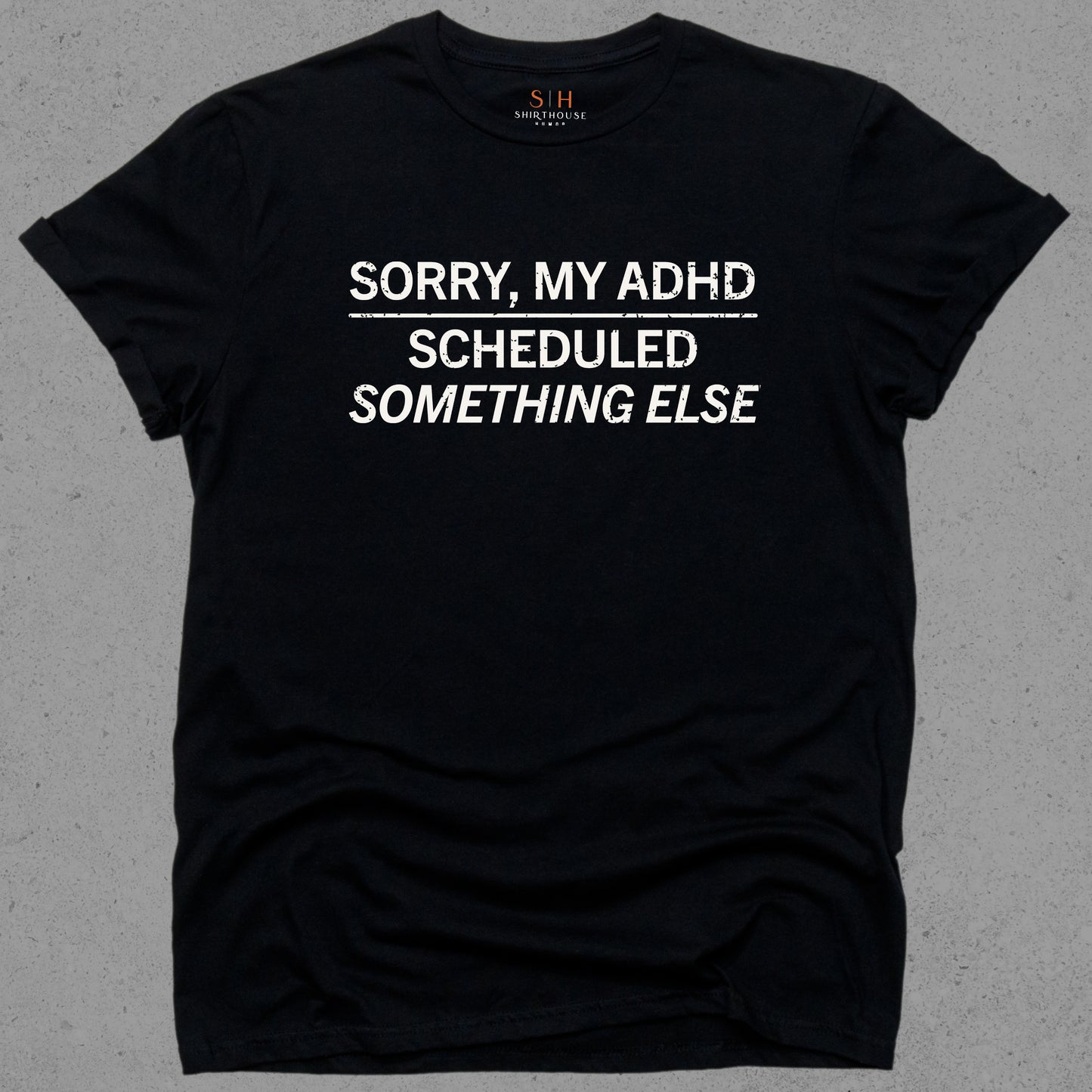 Sorry My ADHD Scheduled Something Else