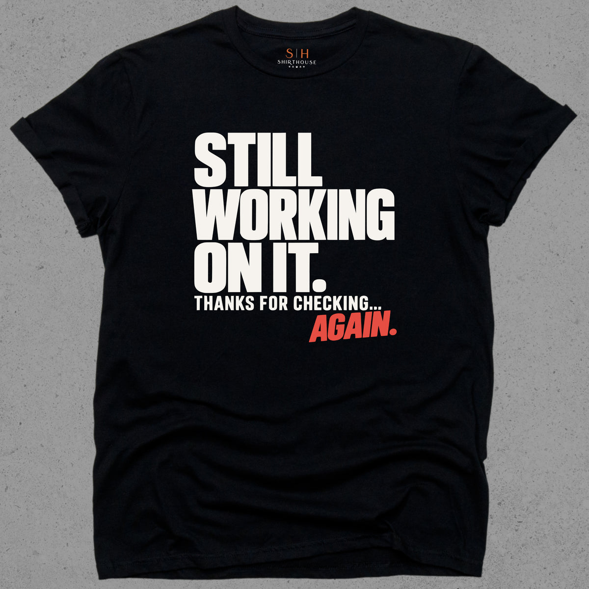 Still Working On It