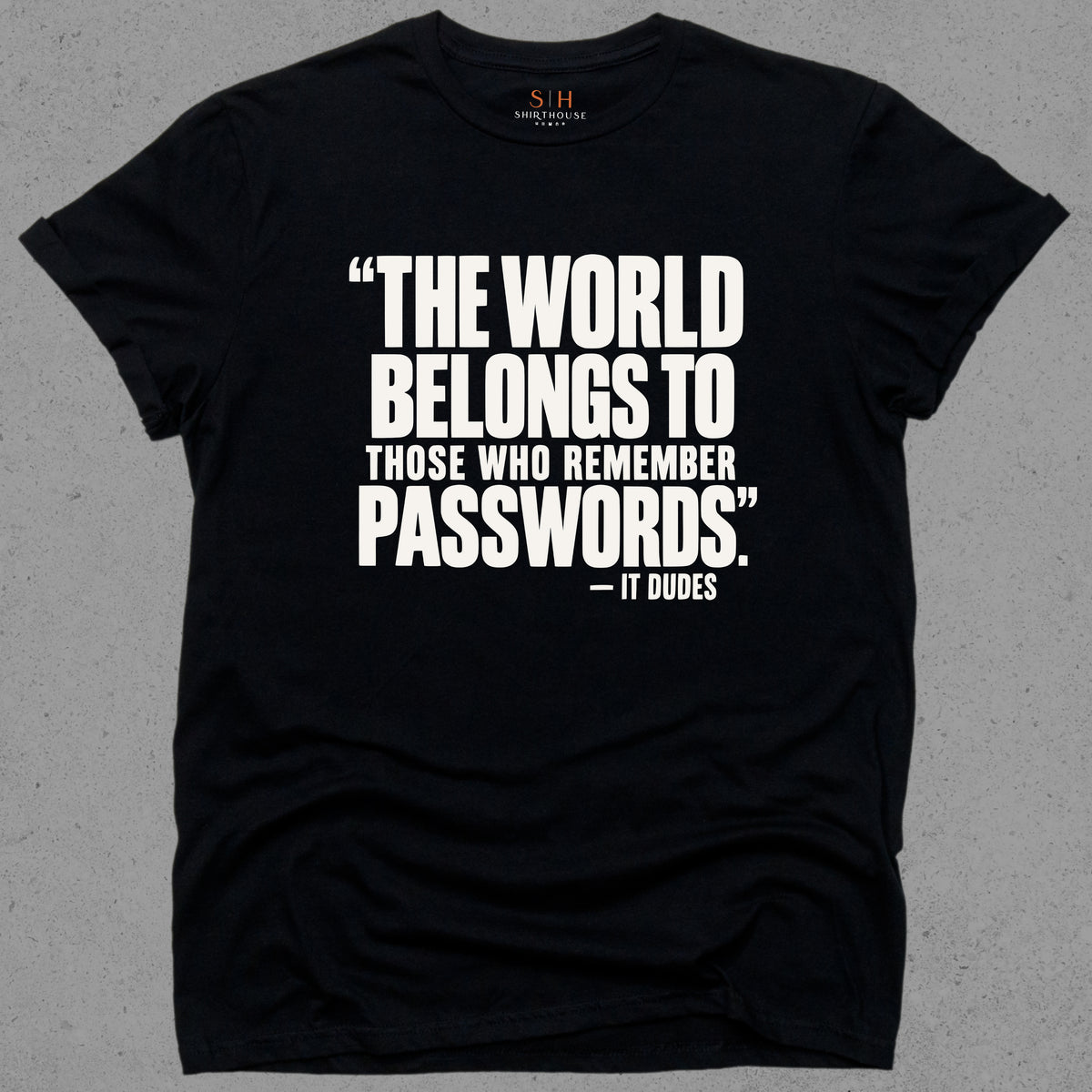The world belongs to those who can remember passwords
