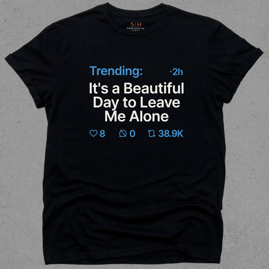 Trending - It's a beautiful day to leave me alone
