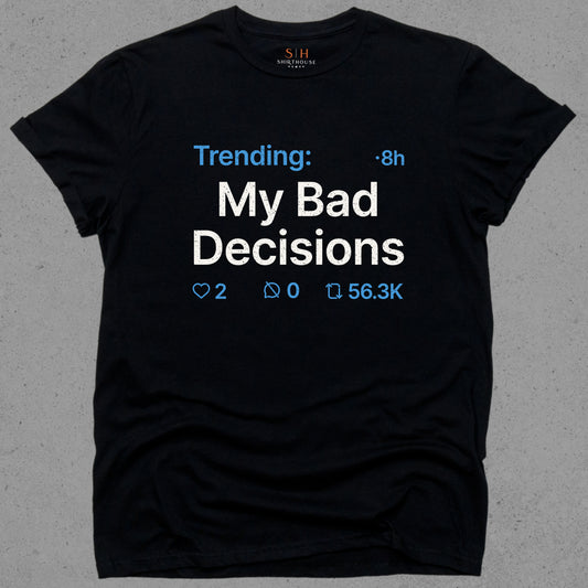 Trending - My bad decisions