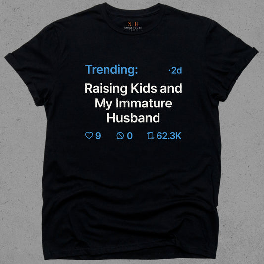 Trending - Raising kids and my immature Husband