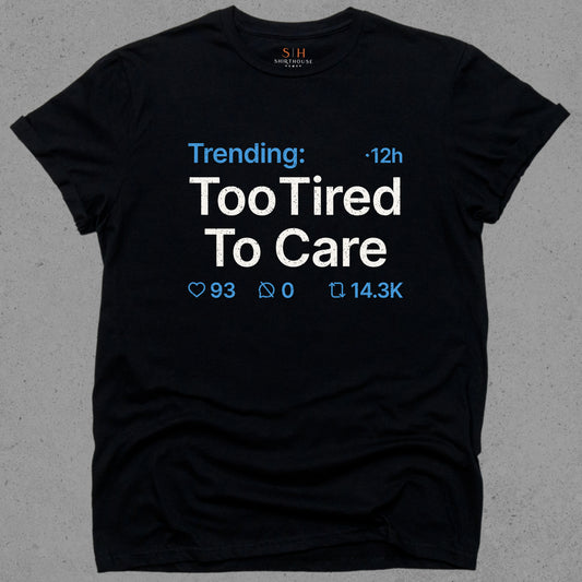Trending - Too tired to care