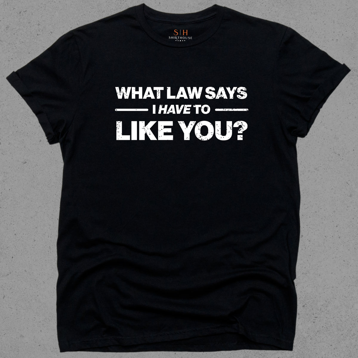 What Law Says I Have To Like You