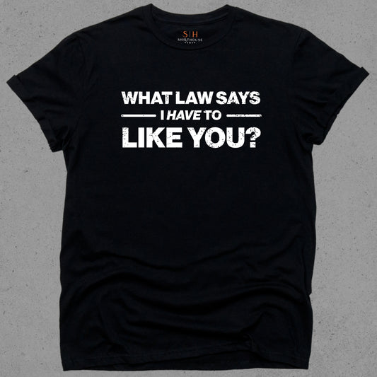 What Law Says I Have To Like You