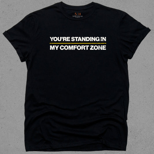 You're Standing in My Comfort Zone