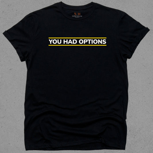 You Had Options
