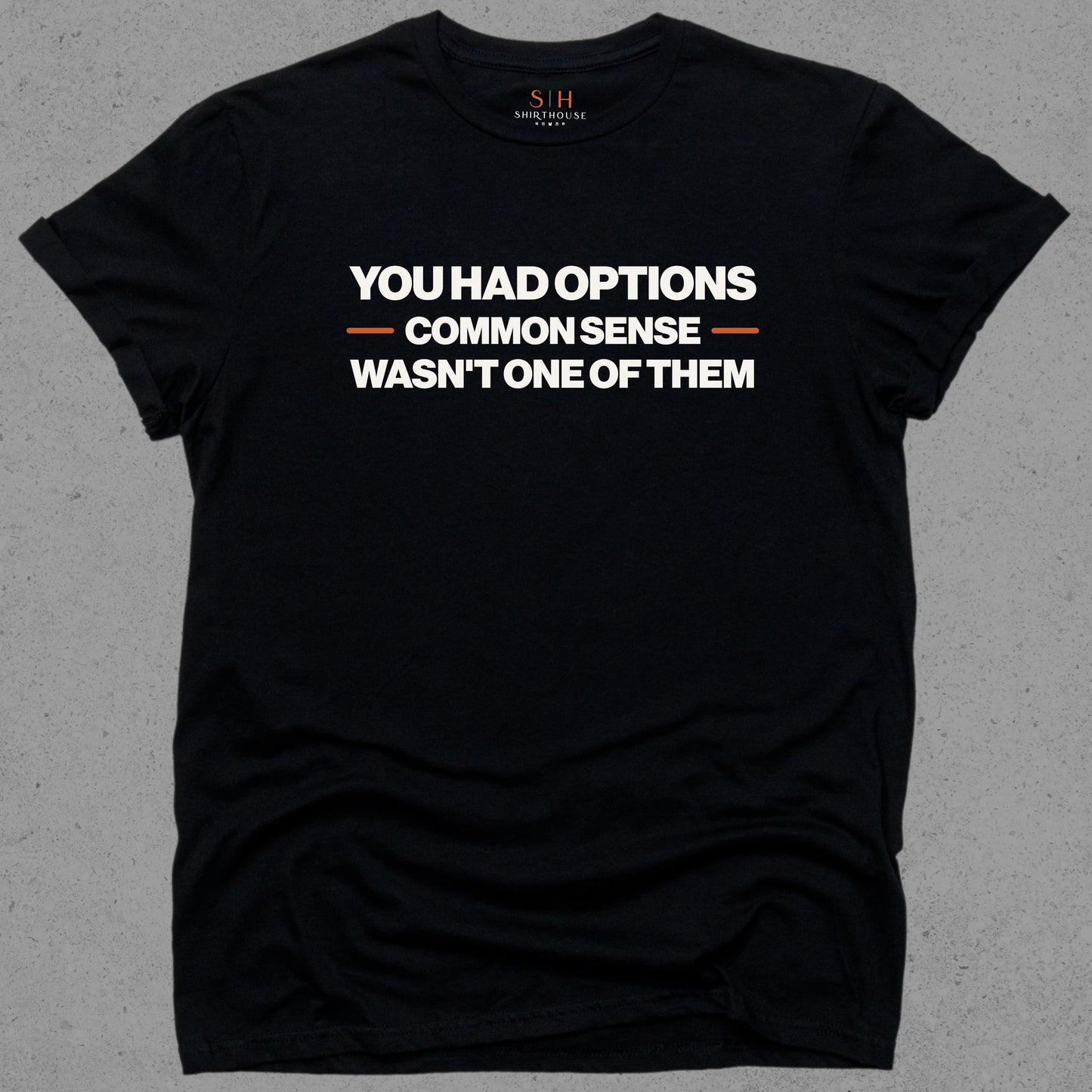 You Had Options Common Sense