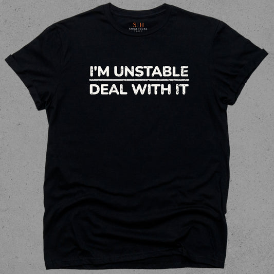 I'm Unstable Deal With It