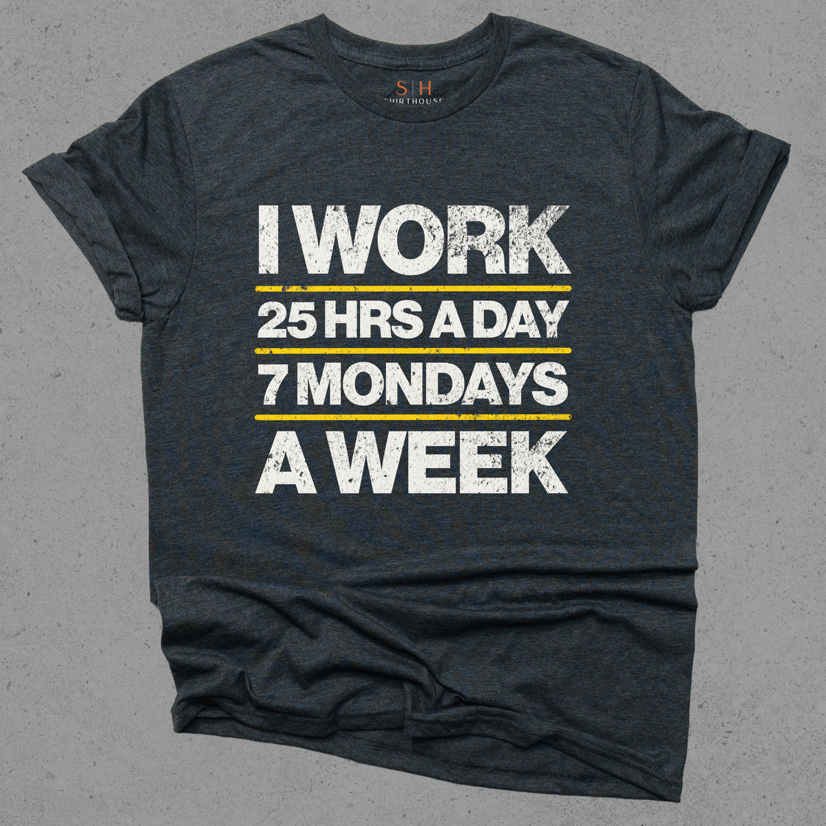 I Work 25 Hrs a Day