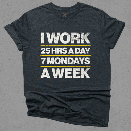 I Work 25 Hrs a Day