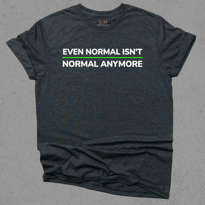 Even Normal Isn't Normal Anymore