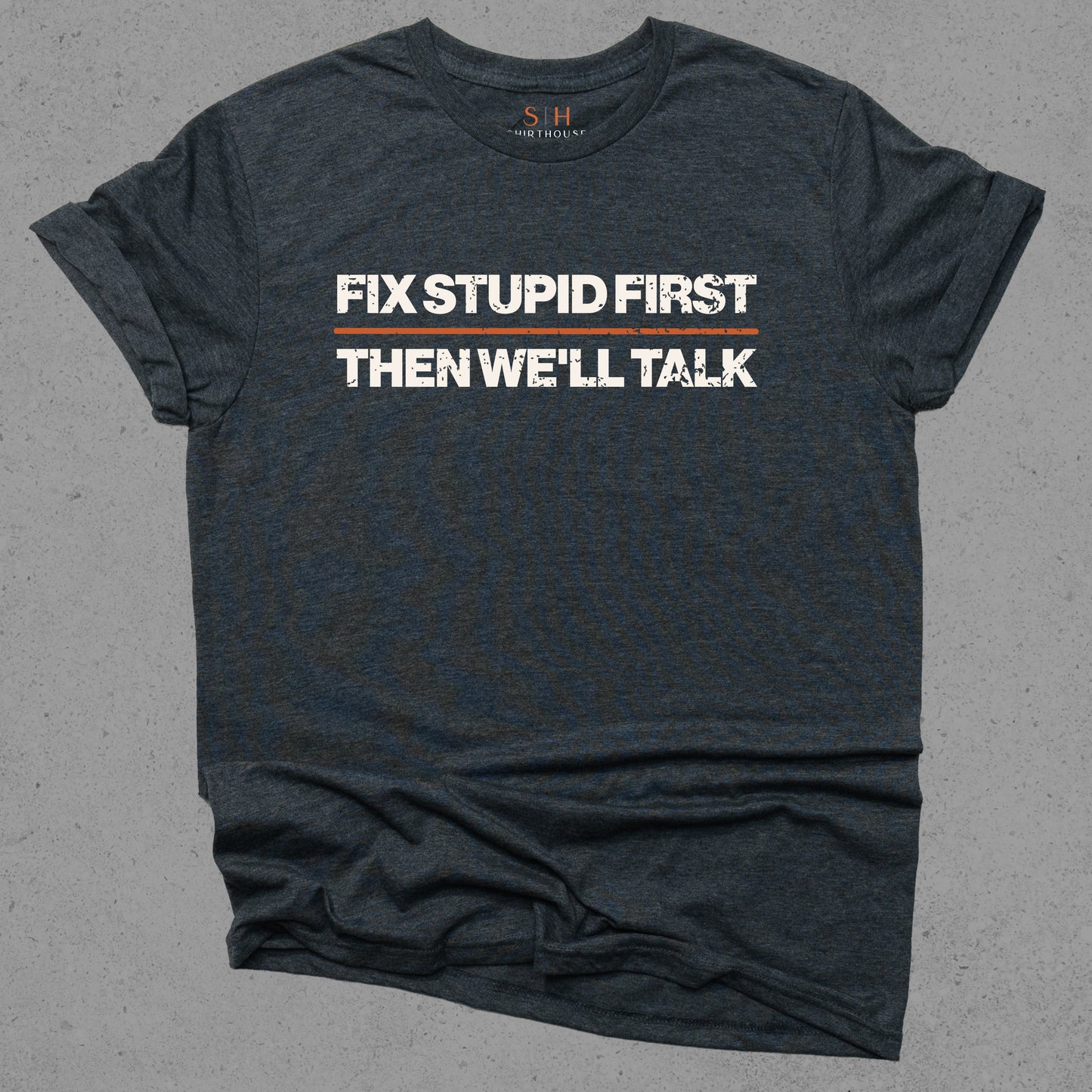 Fix Stupid First
