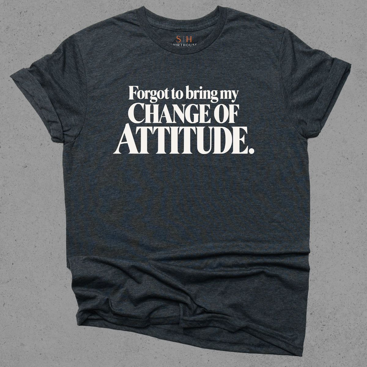 Forgot To Bring My Change of Attitude
