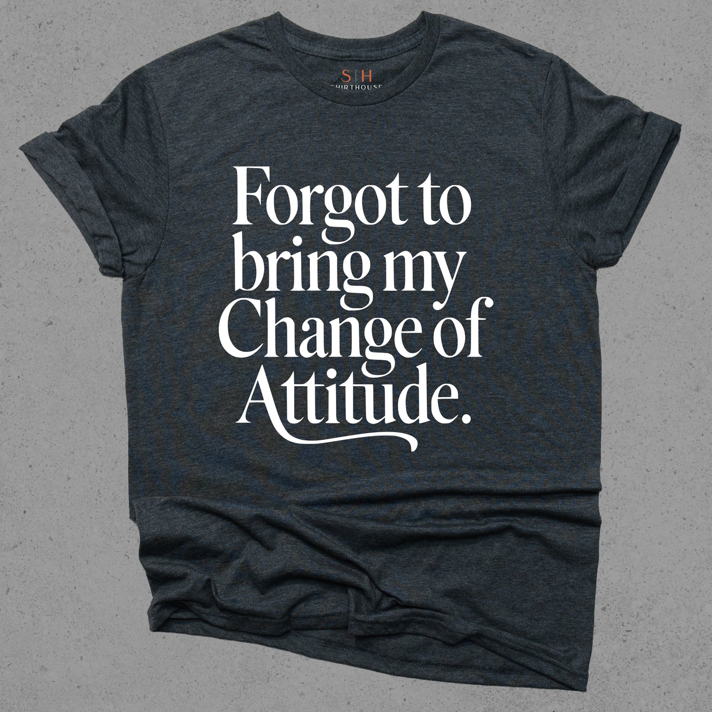 Forgot To Bring My Change of Attitude