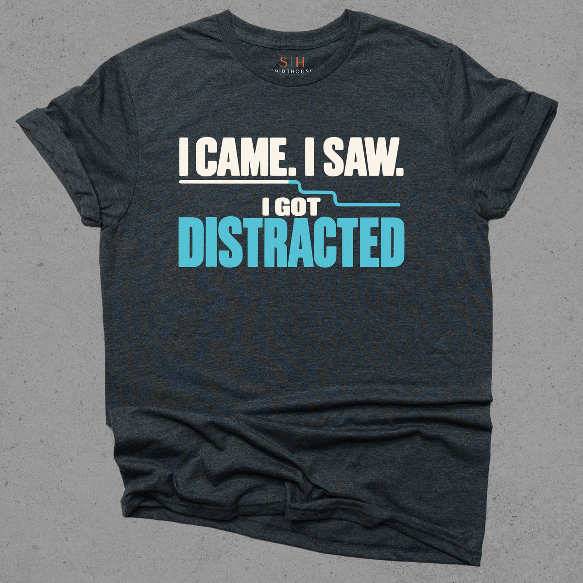 I Came I Saw I Got Distracted