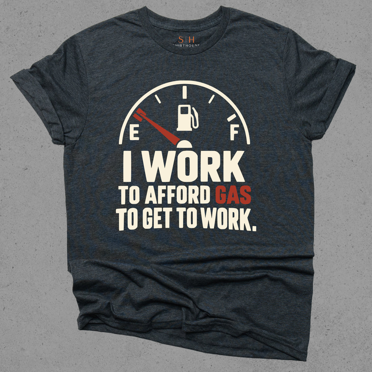 I Work To Afford Gas To Get To Work