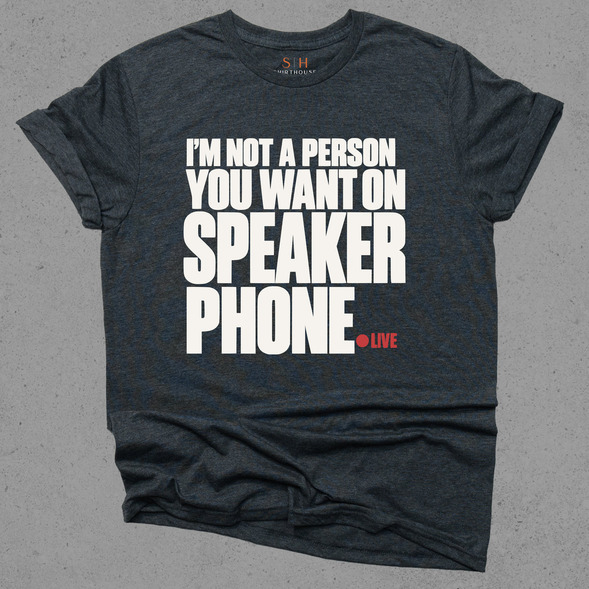 I'm Not A Person You Want On Speaker Phone