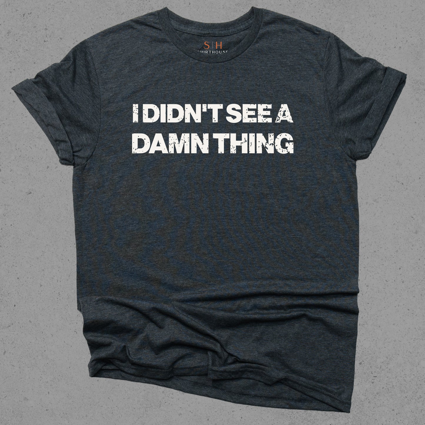 I Didn't See A Damn Thing