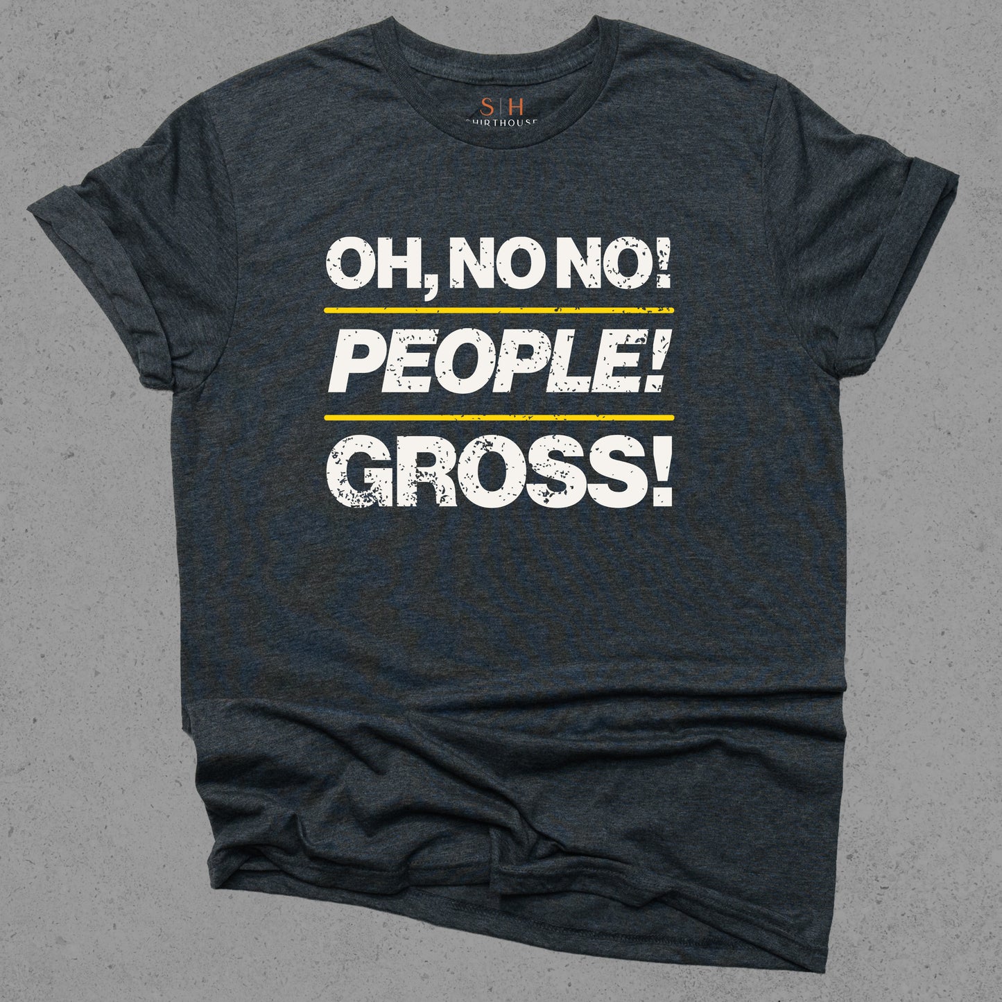 Oh no no people gross