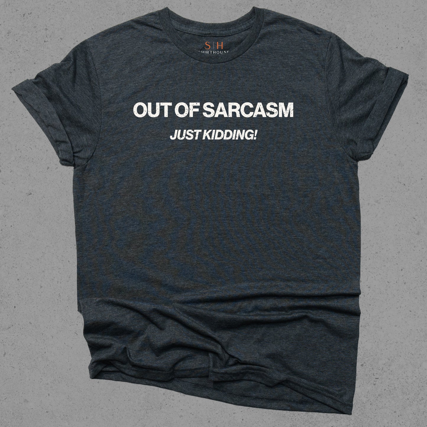Out of Sarcasm Just Kidding