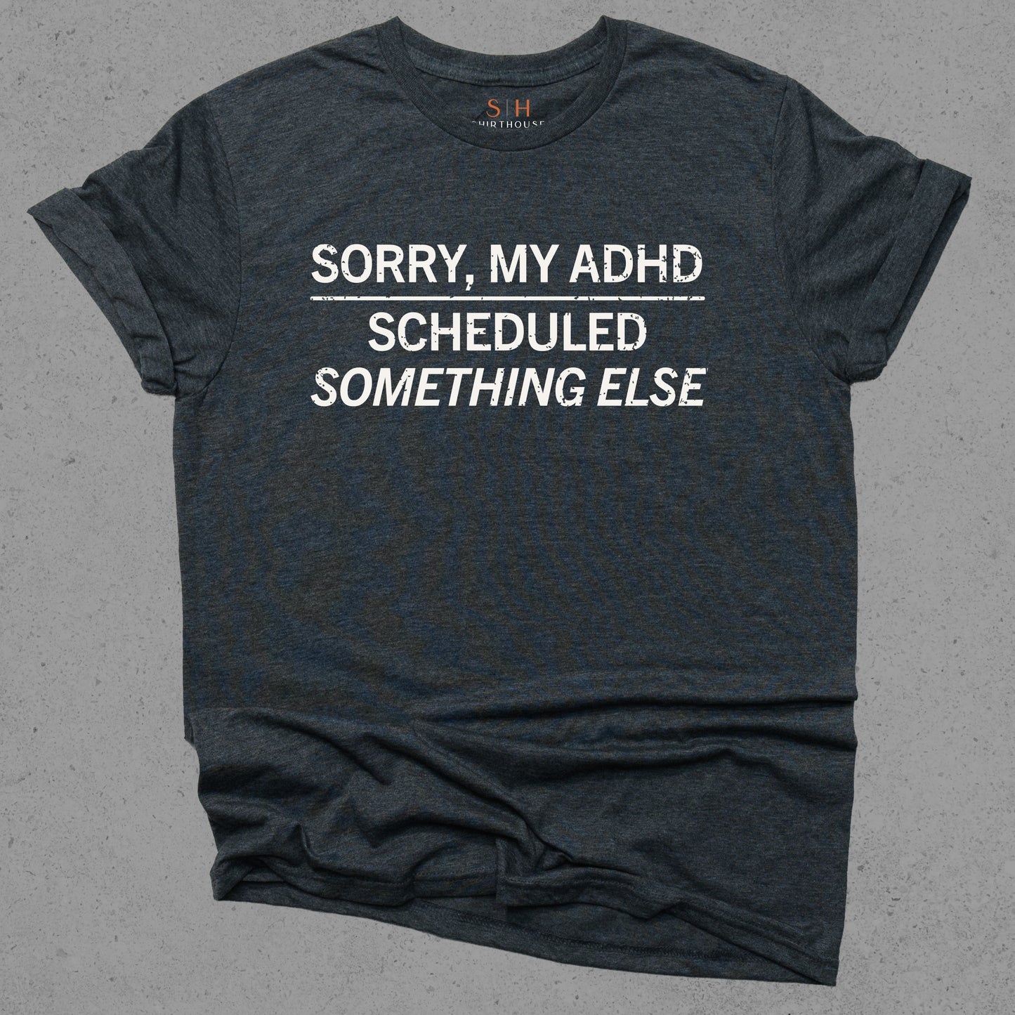 Sorry My ADHD Scheduled Something Else
