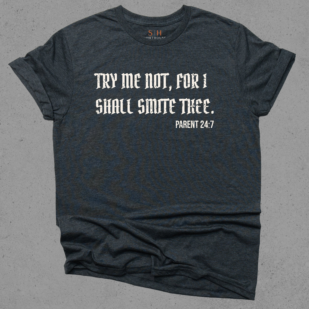 Try me not for I shall smite thee. Parent 24:7