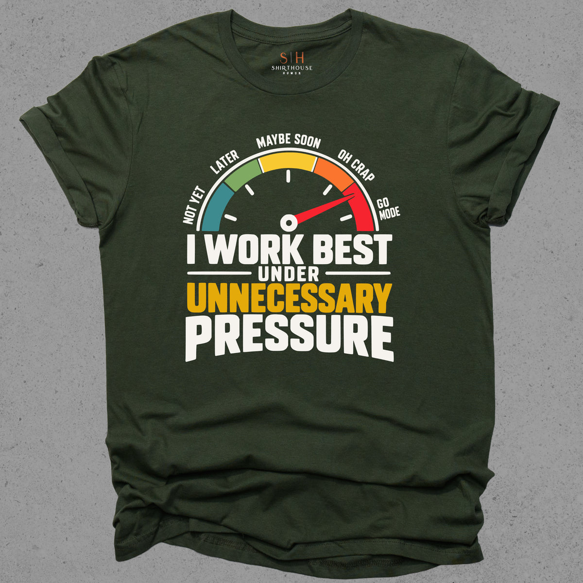 I Work Best Under Unnecessary Pressure