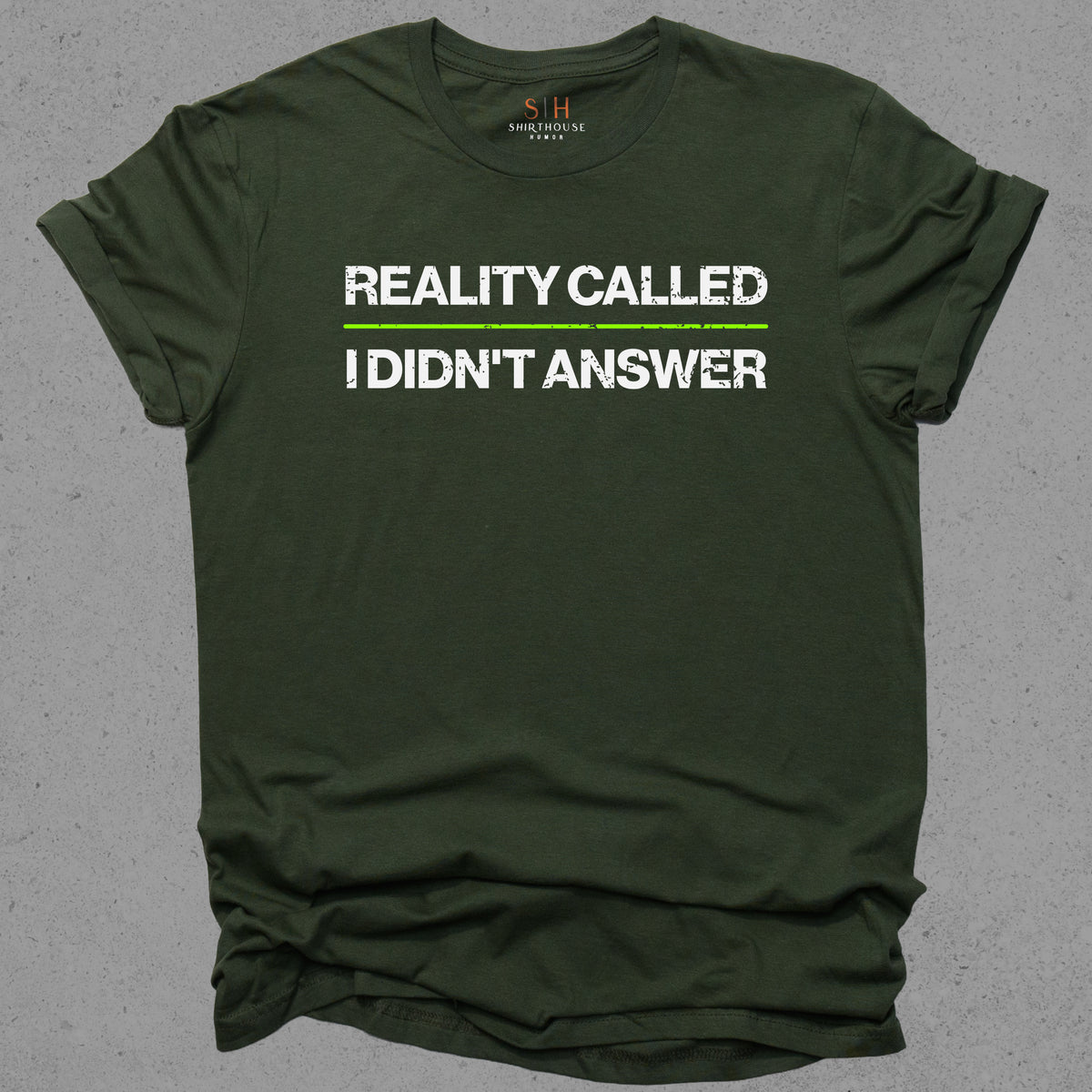 Reality Called I didn't Answer