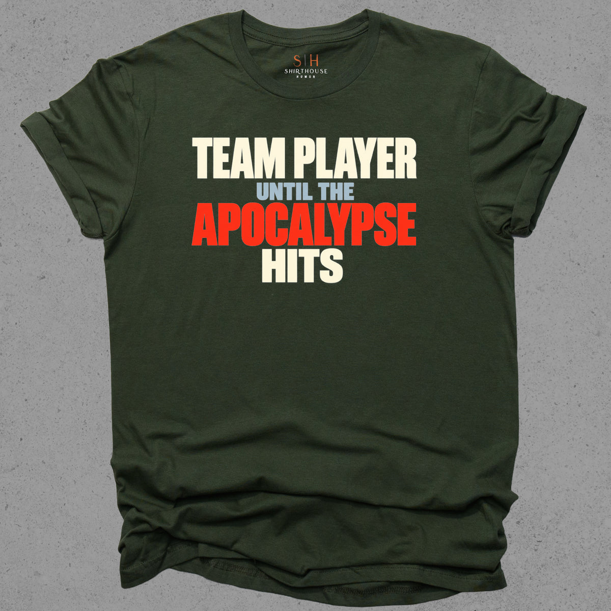 Team Player Until The Apocalypse Hits