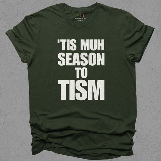 Tis Muh Season to Tism